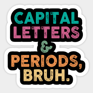 Capital Letters Bruh Funny Teacher Retro Sticker